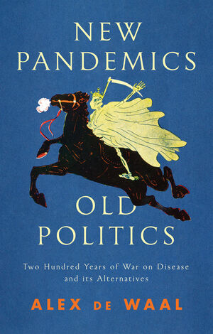 New pandemics, old politics. 9781509547807