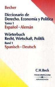 Diccionario de derecho, Economía y Política = Wörterbuch Recht, Wirtschaft, Politik.Tomo 1: Español-Alemán = Band 1: Spanisch-Deutsch. 9788483550977
