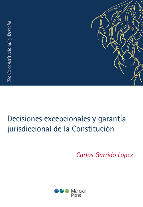 Decisiones excepcionales y garantía jurisdiccional de la Constitución. 9788413810218