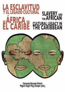 La esclavitud y el legado cultural de África = Slavery and the african cultural legacy in the Caribbean
