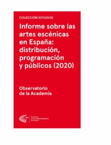 Informe sobre las Artes Escénicas en España: distribución, programación y públicos (2020)