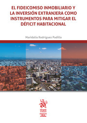 El fideicomiso inmobiliario y la inversión extranjera como instrumentos para mitigar el déficit habitacional