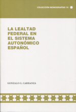 La lealtad federal en el sistema autonómico español. 9788412448740