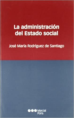 La administración del Estado social. 9788497684163