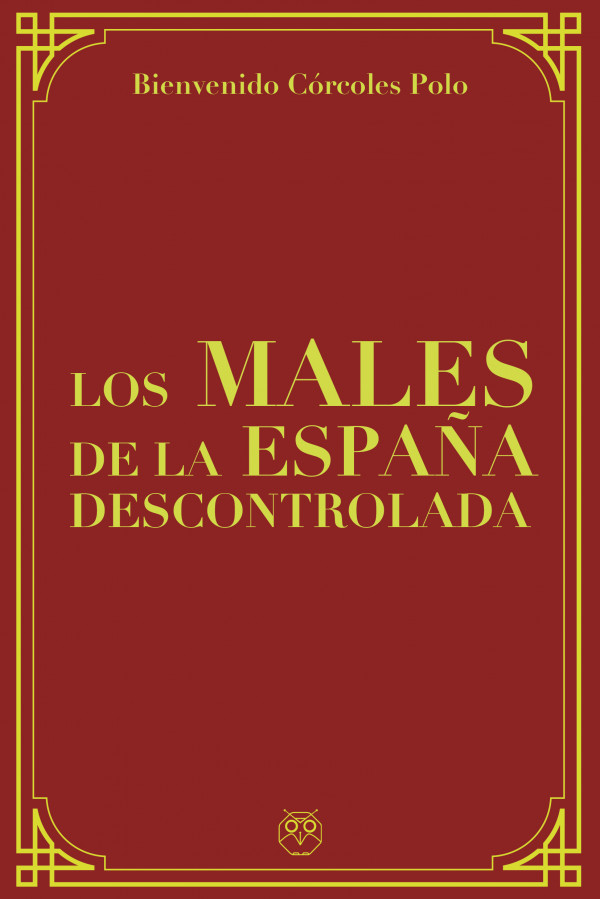 Los males de la España descontrolada. 9788412474817
