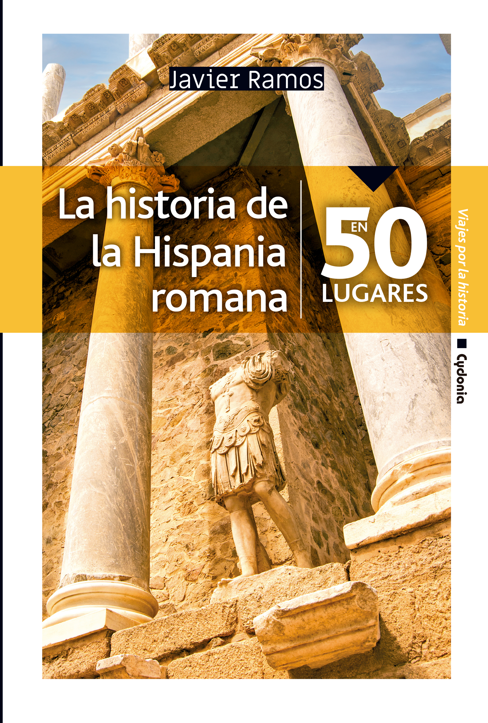 La historia de la Hispania Romana en 50 lugares. 9788412463026