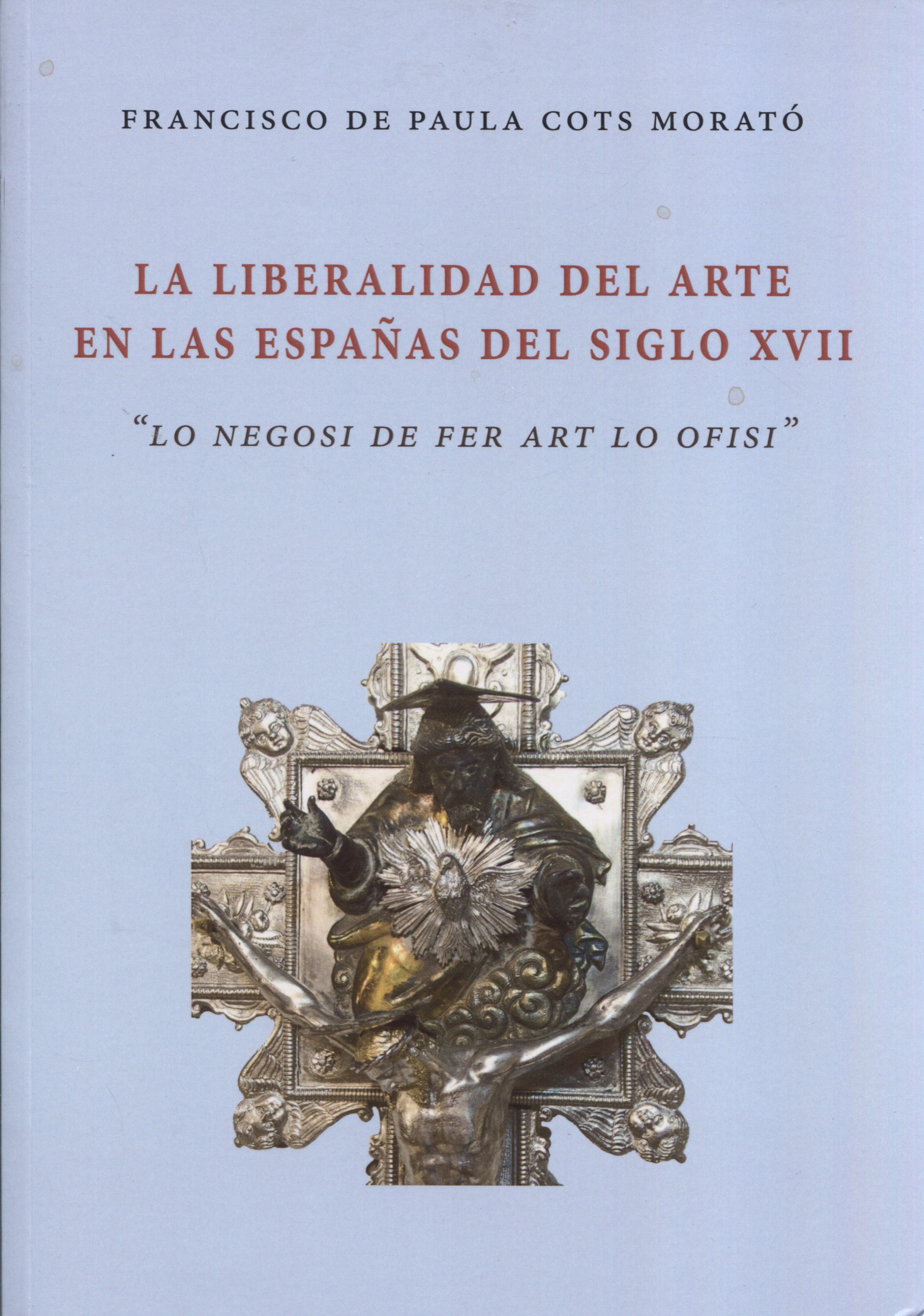 La liberalidad del arte en las Españas del siglo XVII