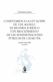 Comentarios a la Ley 26/2010, de 3 de Agosto de Régimen Jurídico y Procedimiento de las Administraciones Públicas de Cataluña. 9788498901900
