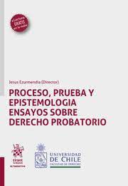 Proceso, prueba y epistemología ensayos sobre Derecho Probatorio