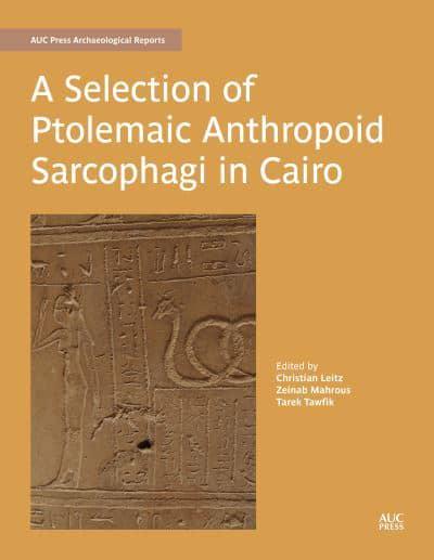 A Selection of Ptolemaic Anthropoid Sarcophagi in Cairo