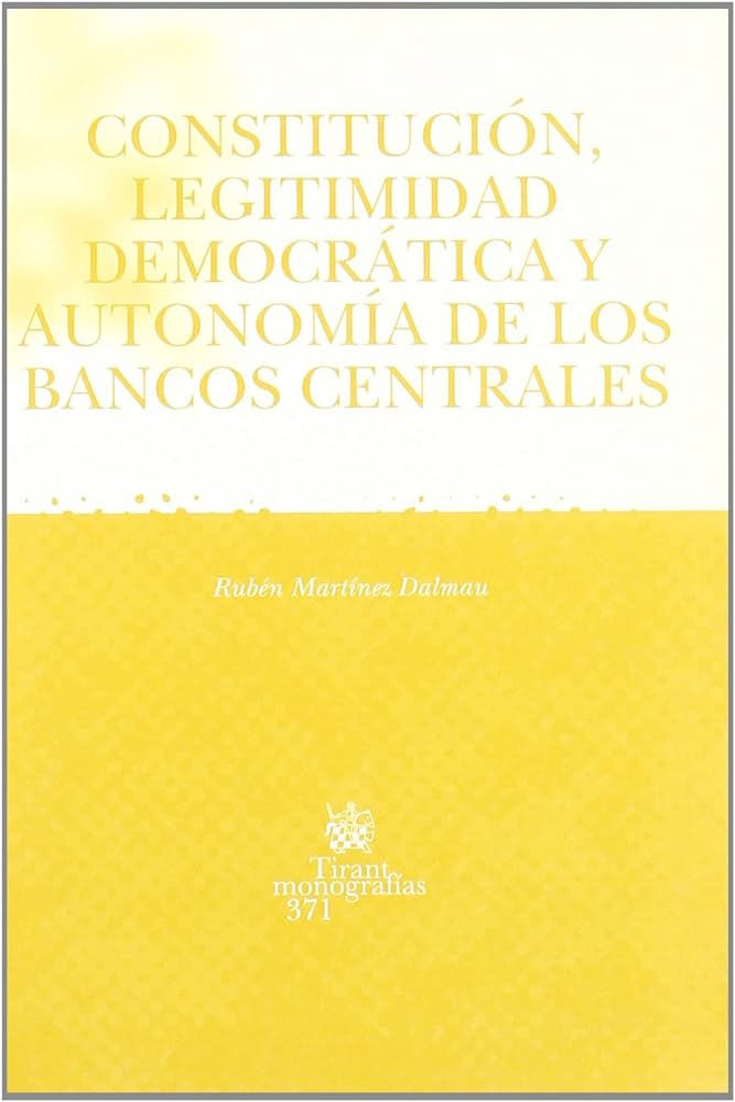 Constitución, legitimidad democrática y autonomía de los bancos centrales. 9788484562825