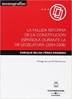 La fallida reforma de la Constitución española durante la VIII Legislatura (2004-2008). 9788447029570