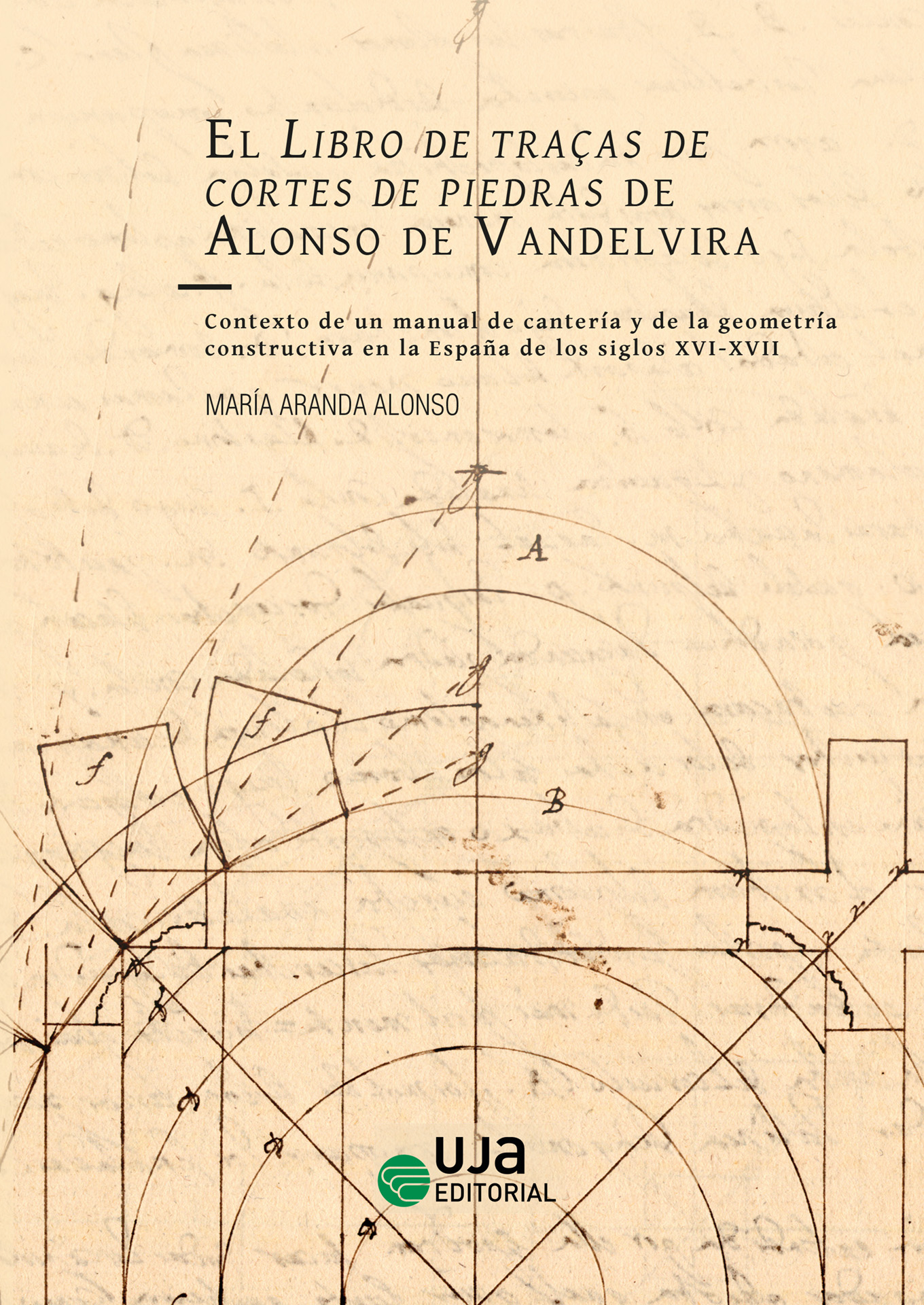 El Libro de traças de cortes de piedras de Alonso de Vandelvira