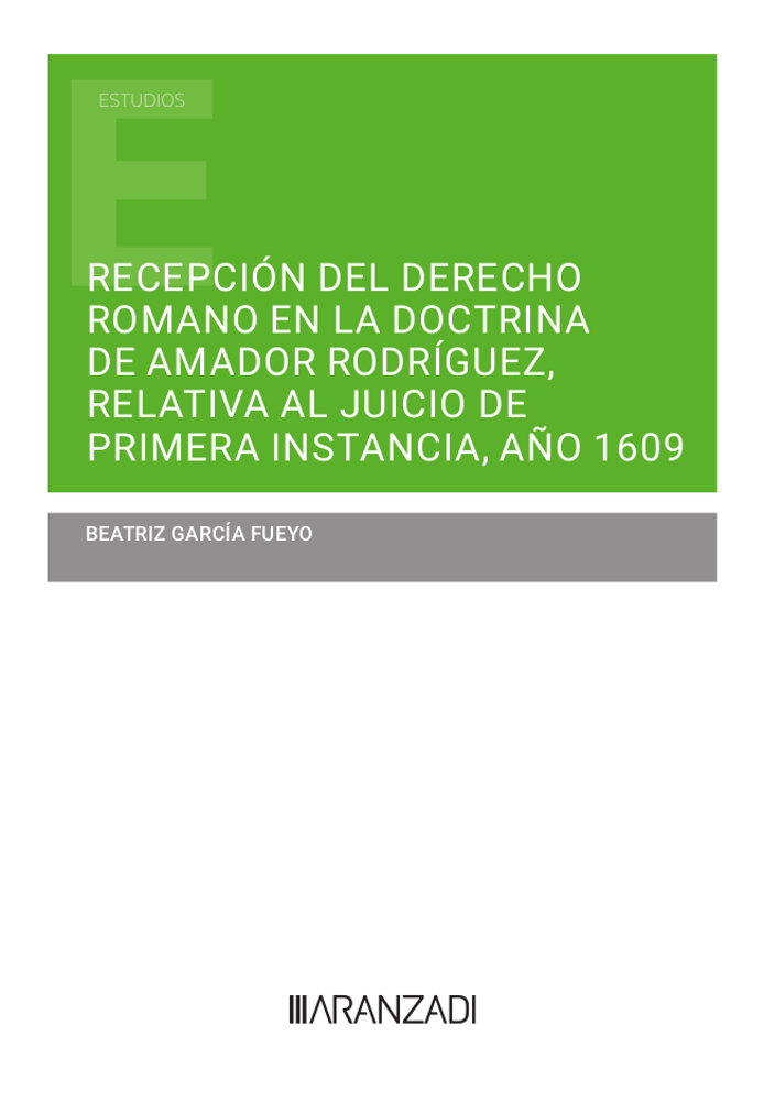 Recepción del Derecho Romano en la doctrina de Amador Rodríguez, relativa al juicio de primera instancia, año 1609