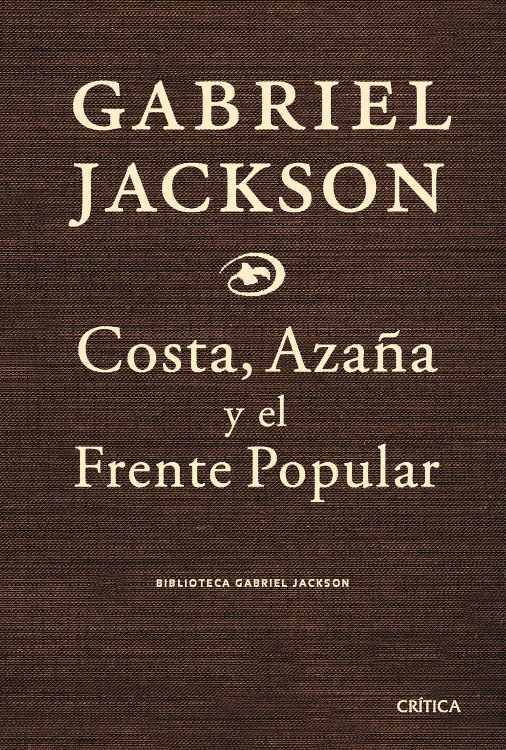 Costa, Azaña y el Frente Popular y otros ensayos. 9788474237085