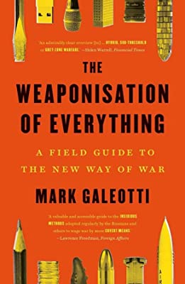 The weaponisation of everything. 9780300270419
