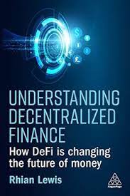  Understanding decentralized finance. 9781398609372