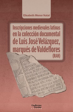 Inscripciones medievales latinas en la colección documental de Luis José Velázquez, marqués de Valdeflores (RAH)