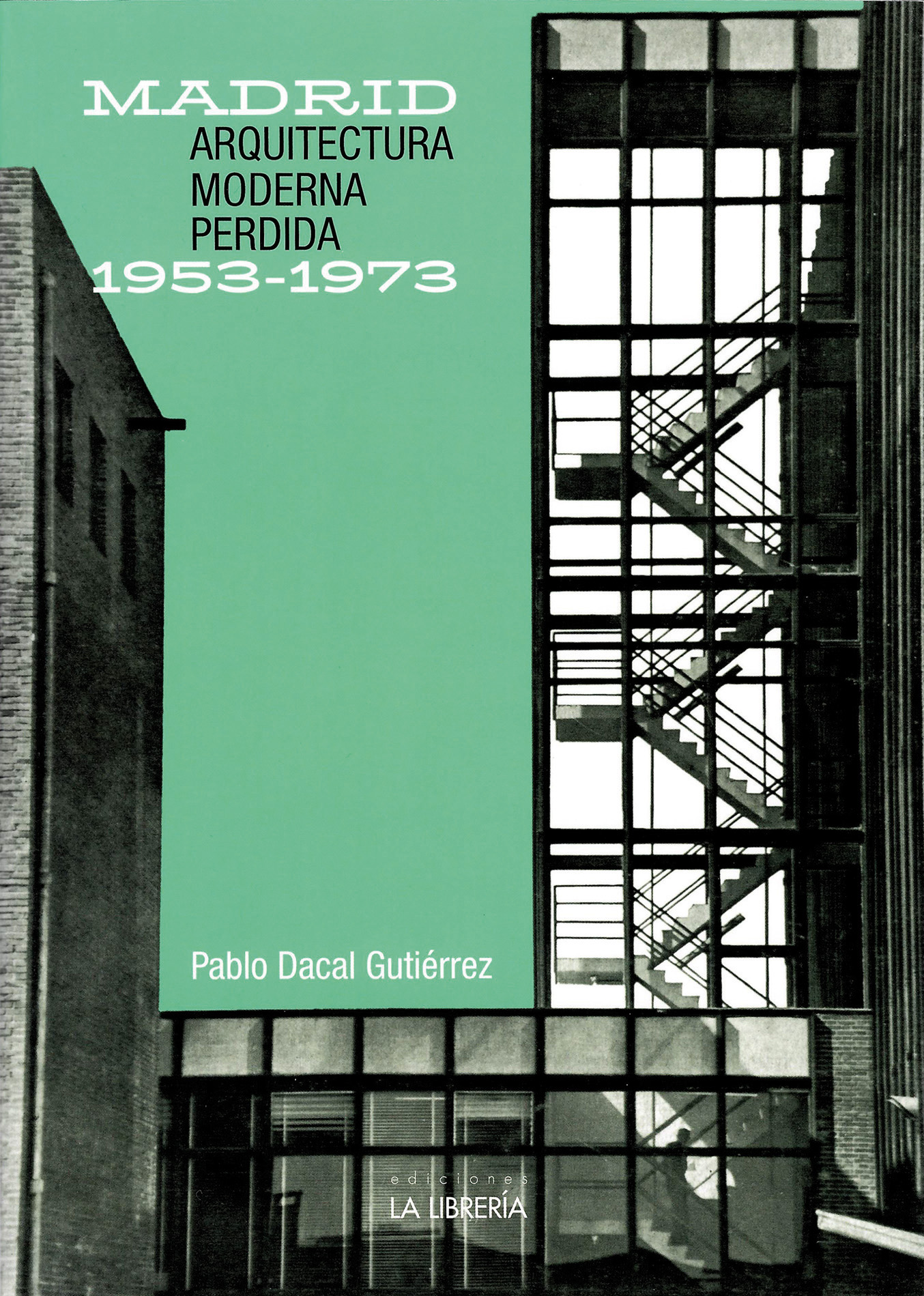 Madrid: Arquitectura moderna perdida 1953-1973