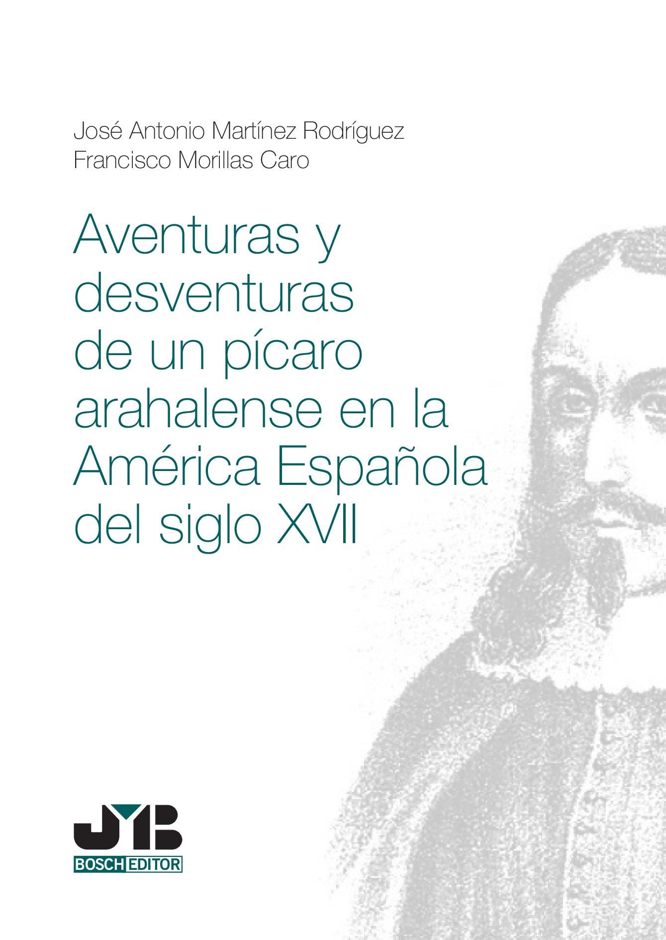 Aventuras y desventuras de un pícaro arahalense en la América española del Siglo XVII. 9788410044203