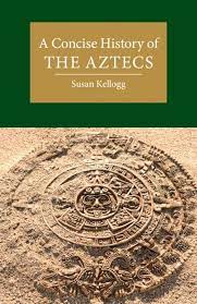 Concise history of the Aztecs. 9781108712941