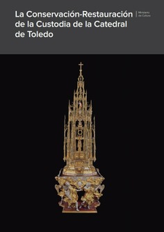 La conservación-restauración de la Custodia de la Catedral de Toledo. 9788481818468