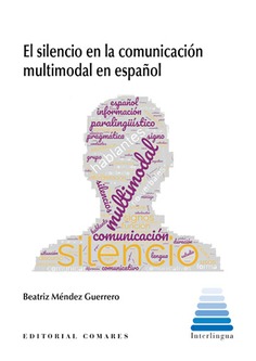 El silencio en la comunicación multimodal en español. 9788413696416
