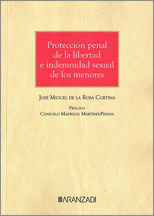 Protección penal de la libertad e indemnidad sexual de los menores. 9788411627146