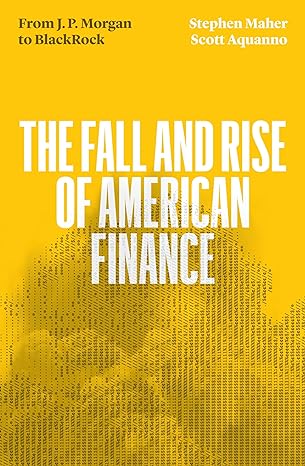 The fall and rise of American finance. 9781839765261